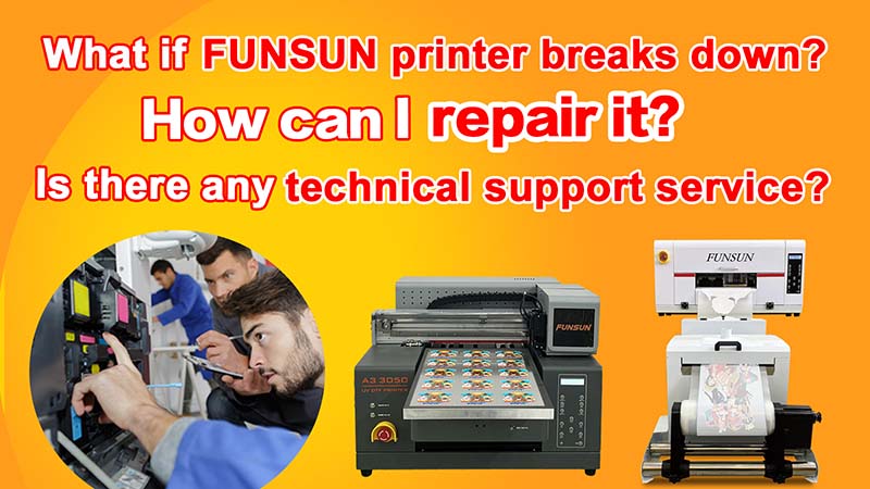 What if FUNSUN printer breaks down How can I repair it? Is there any technical support service?